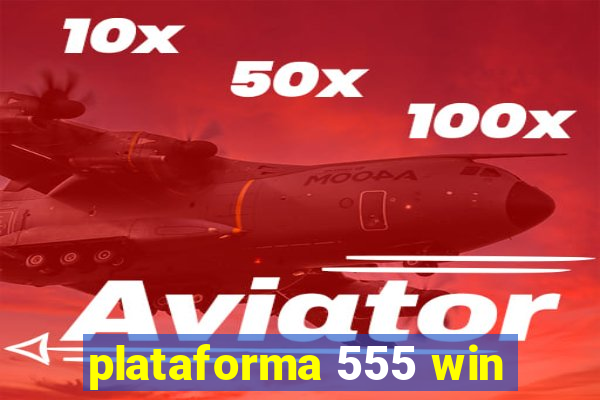 plataforma 555 win